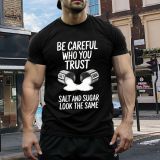 Men´s Funny Graphic T-Shirt Be Careful Who You Trust Salt Sugar Look Same Design 180g Heavyweight Cotton Crew Neck Short Sleeve Tee for Fitness Hiking and Outdoor Sports Breathable Stretch Fabric Machine Washable