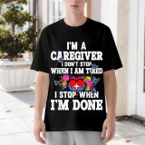"I´m A Caregiver I Don´t Stop When I´m Tired" Funny Graphic T-Shirt for Men & Women - 100% Cotton, Regular Fit, Black with White Text & Heart Design, Machine Washable, Comfortable & Durable Gift for Caregivers, Casual Wear | Casual Style | Glossy Fin