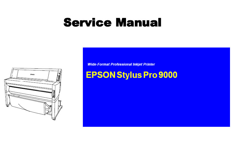 EPSON Stylus Pro 9000 Large Format Printer English Service Manual EPSON Stylus Pro 9000 Large Format Printer English Service Manual